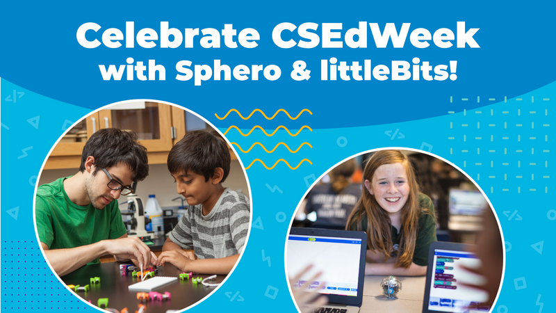 Celebrate CSEdWeek with Sphero and littleBits!