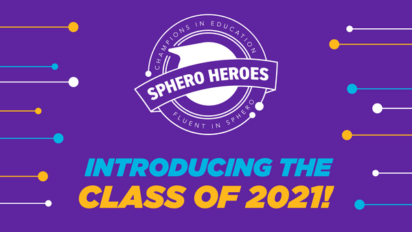 Introducing the Sphero Heroes Class of 2021!